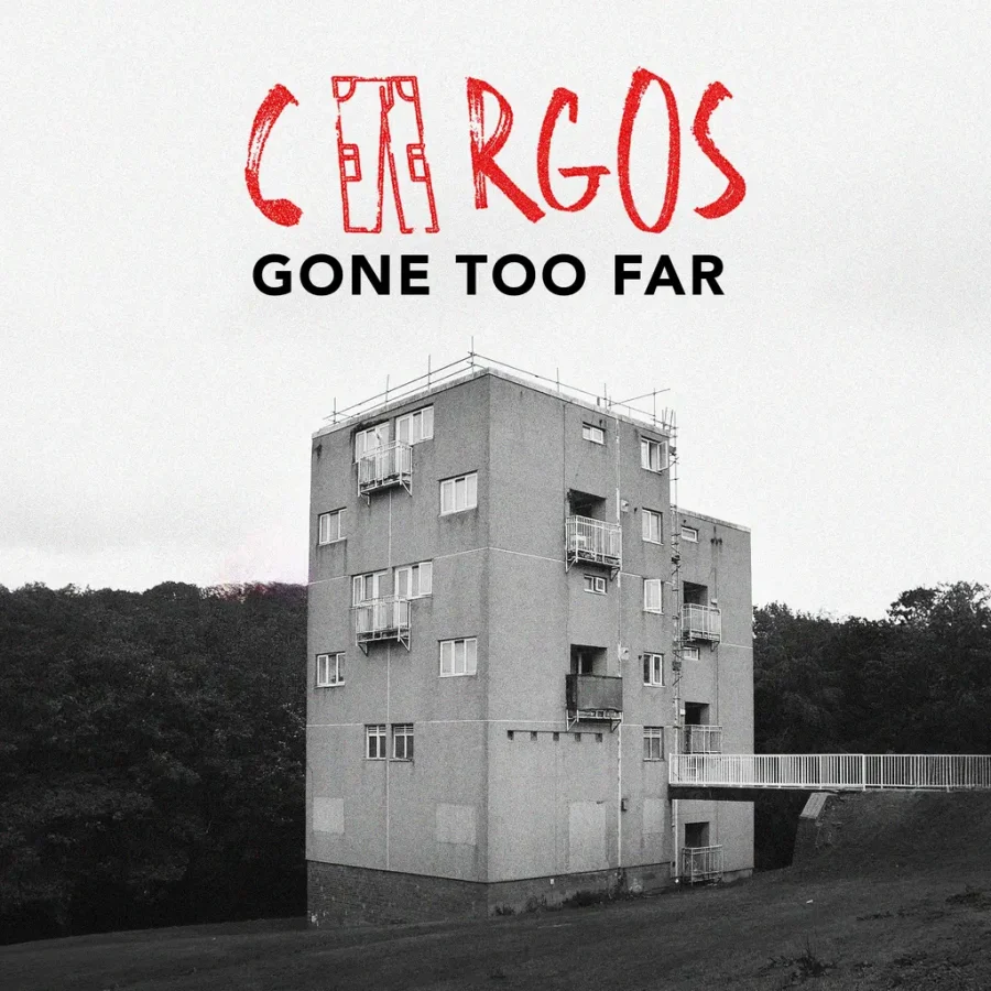 CARGOS - GONE TOO FAR