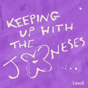 Keeping Up With The Joneses - The Lilacs
